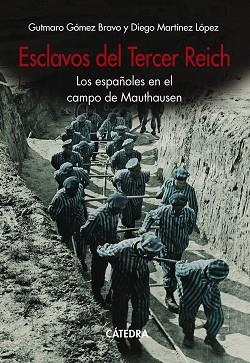 ESCLAVOS DEL TERCER REICH | 9788437644776 | GÓMEZ BRAVO, GUTMARO / MARTÍNEZ LÓPEZ, DIEGO | Llibreria Aqualata | Comprar libros en catalán y castellano online | Comprar libros Igualada