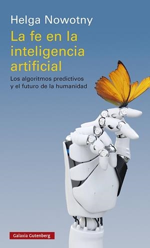 FE EN LA INTELIGENCIA ARTIFICIAL, LA | 9788418526336 | NOWOTNY, HELGA | Llibreria Aqualata | Comprar libros en catalán y castellano online | Comprar libros Igualada