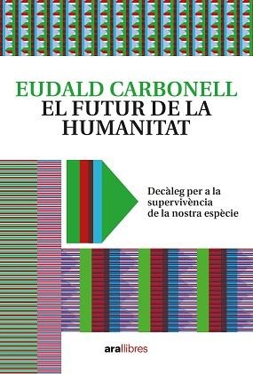 FUTUR DE LA HUMANITAT, EL | 9788418928604 | CARBONELL, EUDALD | Llibreria Aqualata | Comprar libros en catalán y castellano online | Comprar libros Igualada
