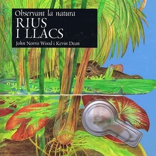 RIUS I LLACS (OBSERVANT LA NATURA) | 9788495987150 | DEAN, KEVIN                   /NORRIS WOOD, JOHN | Llibreria Aqualata | Comprar libros en catalán y castellano online | Comprar libros Igualada