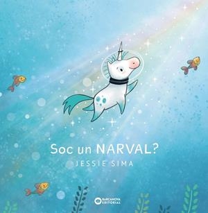 SOC UN NARVAL? | 9788448955700 | SIMA, JESSIE | Llibreria Aqualata | Comprar libros en catalán y castellano online | Comprar libros Igualada