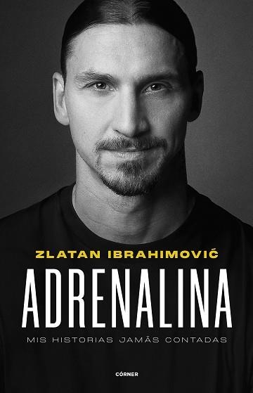 ADRENALINA. MIS HISTORIAS JAMÁS CONTADAS | 9788412511031 | IBRAHIMOVIC, ZLATAN | Llibreria Aqualata | Comprar libros en catalán y castellano online | Comprar libros Igualada