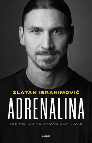 ADRENALINA. MIS HISTORIAS JAMÁS CONTADAS | 9788412511031 | IBRAHIMOVIC, ZLATAN | Llibreria Aqualata | Comprar llibres en català i castellà online | Comprar llibres Igualada