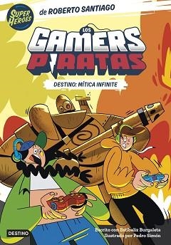 GAMERS PIRATAS 1, LOS. DESTINO: MÍTICA INFINITE | 9788408260226 | SANTIAGO, ROBERTO | Llibreria Aqualata | Comprar libros en catalán y castellano online | Comprar libros Igualada