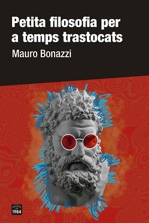 PETITA FILOSOFIA PER A TEMPS TRASTOCATS | 9788418858277 | BONAZZI, MAURO | Llibreria Aqualata | Comprar libros en catalán y castellano online | Comprar libros Igualada