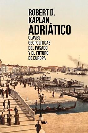ADRIÁTICO | 9788491873310 | KAPLAN, ROBERT D. | Llibreria Aqualata | Comprar libros en catalán y castellano online | Comprar libros Igualada