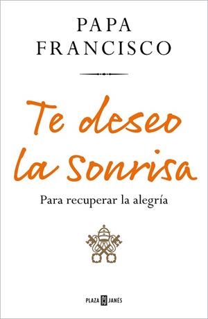 TE DESEO LA SONRISA | 9788401029219 | PAPA FRANCISCO, | Llibreria Aqualata | Comprar libros en catalán y castellano online | Comprar libros Igualada