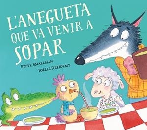 ANEGUETA QUE VA VENIR A SOPAR, L' (L'OVELLETA QUE VA VENIR A SOPAR) | 9788448862633 | SMALLMAN, STEVE/DREIDEMY, JOËLLE | Llibreria Aqualata | Comprar libros en catalán y castellano online | Comprar libros Igualada