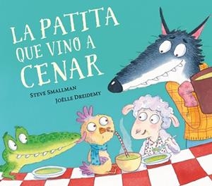 PATITA QUE VINO A CENAR, LA (LA OVEJITA QUE VINO A CENAR) | 9788448862626 | SMALLMAN, STEVE/DREIDEMY, JOËLLE | Llibreria Aqualata | Comprar libros en catalán y castellano online | Comprar libros Igualada