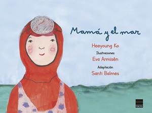 MAMÁ Y EL MAR | 9788417333713 | KO, HEEYOUNG | Llibreria Aqualata | Comprar llibres en català i castellà online | Comprar llibres Igualada