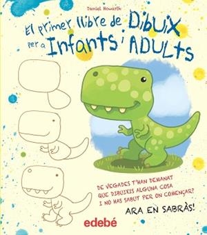 PRIMER LLIBRE DE DIBUIX PER A INFANTS I ADULTS, EL | 9788468357119 | HOWARD, DANIEL | Llibreria Aqualata | Comprar libros en catalán y castellano online | Comprar libros Igualada