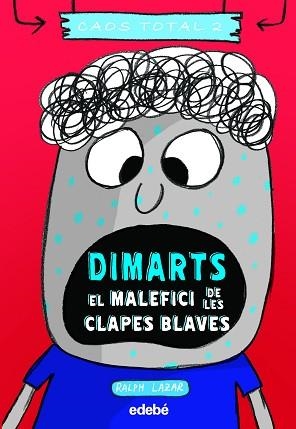 DIMARTS: EL MALEFICI DE LES CLAPES BLAVES (CAOS TOTAL 2) | 9788468356785 | LAZAR, RALPH | Llibreria Aqualata | Comprar libros en catalán y castellano online | Comprar libros Igualada