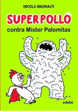 SUPERPOLLO CONTRA MÍSTER PALOMITAS | 9788468356747 | BRUNIALTI, NICOLA | Llibreria Aqualata | Comprar libros en catalán y castellano online | Comprar libros Igualada