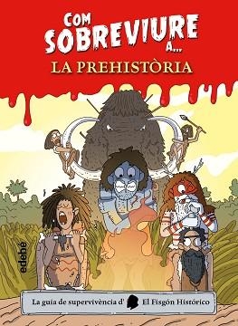 COM SOBREVIURE A? LA PREHISTÒRIA | 9788468356518 | EL FISGÓN HISTÓRICO | Llibreria Aqualata | Comprar llibres en català i castellà online | Comprar llibres Igualada