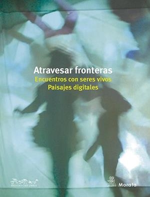 ATRAVESAR FRONTERAS. ENCUENTROS CON SERES VIVOS. PAISAJES DIGITALES | 9788471129536 | ESCUELAS INFANTILES DE REGGIO EMILIA | Llibreria Aqualata | Comprar libros en catalán y castellano online | Comprar libros Igualada