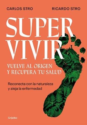 SUPERVIVIR. VUELVE AL ORIGEN Y RECUPERA TU SALUD | 9788425362194 | STRO, CARLOS/STRO, RICARDO | Llibreria Aqualata | Comprar libros en catalán y castellano online | Comprar libros Igualada