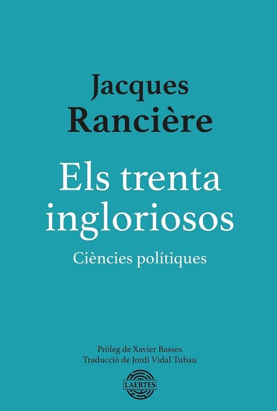 TRENTA INGLORIOSOS, ELS | 9788418292897 | RANCIÈRE, JACQUES | Llibreria Aqualata | Comprar libros en catalán y castellano online | Comprar libros Igualada