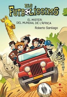 FUTBOLÍSSIMS 22. EL MISTERI DEL MUNDIAL DE L'ÀFRICA | 9788466150705 | SANTIAGO, ROBERTO | Llibreria Aqualata | Comprar libros en catalán y castellano online | Comprar libros Igualada