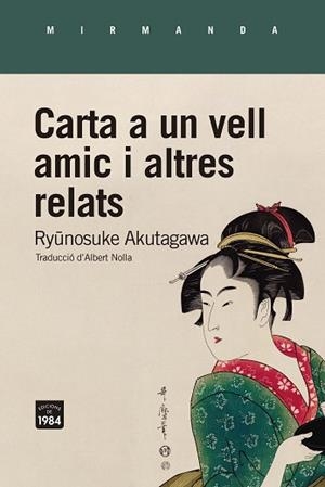 CARTA A UN VELL AMIC I ALTRES RELATS | 9788418858260 | AKUTAGAWA, RYUNOSUKE | Llibreria Aqualata | Comprar libros en catalán y castellano online | Comprar libros Igualada