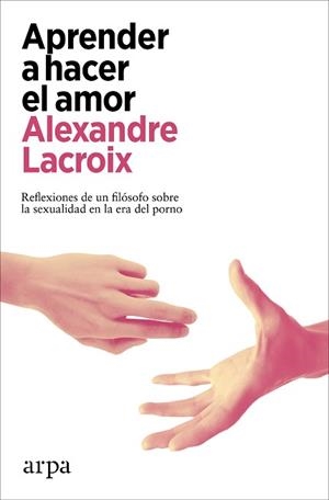 APRENDER A HACER EL AMOR | 9788418741678 | LACROIX, ALEXANDRE | Llibreria Aqualata | Comprar libros en catalán y castellano online | Comprar libros Igualada