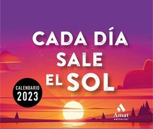 2023 CALENDARIO CADA DÍA SALE EL SOL | 9788419341143 | AMAT EDITORIAL | Llibreria Aqualata | Comprar libros en catalán y castellano online | Comprar libros Igualada