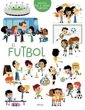 FUTBOL, EL (BIBLIOTECA DE MENTS CURIOSES) | 9788447949069 | SARRAZIN, AURÉLIE | Llibreria Aqualata | Comprar libros en catalán y castellano online | Comprar libros Igualada