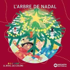 ARBRE DE NADAL, L' (EL BOSC DE COLORS) | 9788448958022 | BALDÓ, ESTEL / GIL, ROSA / SOLIVA, MARIA | Llibreria Aqualata | Comprar libros en catalán y castellano online | Comprar libros Igualada