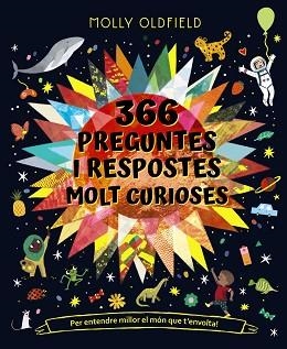 366 PREGUNTES I RESPOSTES MOLT CURIOSES. PER ENTENDRE MILLOR EL MÓN QUE T'ENVOLT | 9788413491677 | OLDFIELD, MOLLY | Llibreria Aqualata | Comprar libros en catalán y castellano online | Comprar libros Igualada