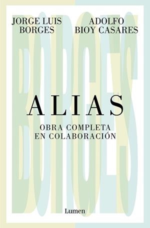 ALIAS. OBRA COMPLETA EN COLABORACIÓN | 9788426413536 | BORGES, JORGE LUIS / BIOY CASARES, ADOLFO | Llibreria Aqualata | Comprar libros en catalán y castellano online | Comprar libros Igualada