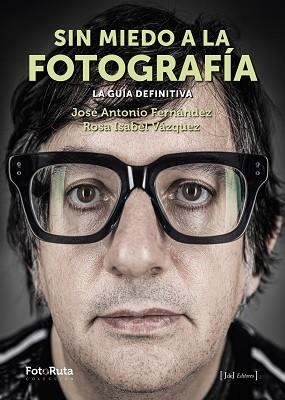 SIN MIEDO A LA FOTOGRAFÍA | 9788412433890 | FERNÁNDEZ, JOSE ANTONIO / VÁZQUEZ, ROSA ISABEL | Llibreria Aqualata | Comprar libros en catalán y castellano online | Comprar libros Igualada