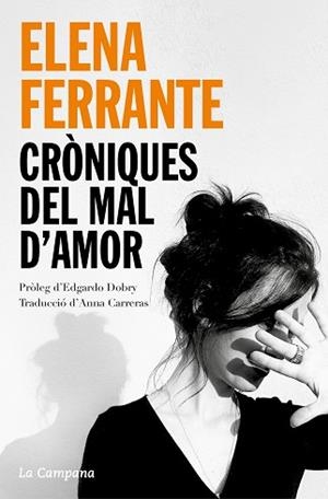 CRÒNIQUES DEL MAL D'AMOR | 9788418226830 | FERRANTE, ELENA | Llibreria Aqualata | Comprar libros en catalán y castellano online | Comprar libros Igualada