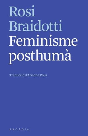 FEMINISME POSTHUMÀ | 9788412542752 | BRAIDOTTI, ROSI | Llibreria Aqualata | Comprar llibres en català i castellà online | Comprar llibres Igualada