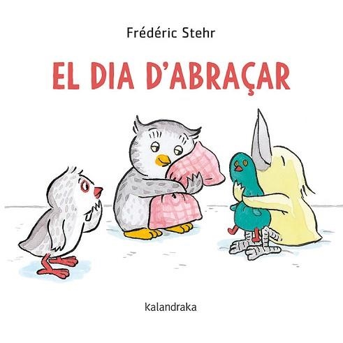 DIA D'ABRAÇAR, EL | 9788418558061 | STEHR, FRÉDÉRICK | Llibreria Aqualata | Comprar libros en catalán y castellano online | Comprar libros Igualada