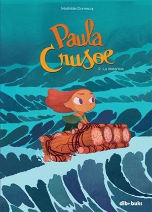 PAULA CRUSOE 2. LA DISTANCIA | 9788416507061 | DOMECQ, MATHILDE | Llibreria Aqualata | Comprar libros en catalán y castellano online | Comprar libros Igualada