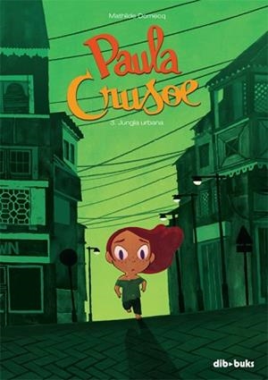 PAULA CRUSOE 3. JUNGLA URBANA | 9788416507207 | DOMECQ, MATHILDE | Llibreria Aqualata | Comprar libros en catalán y castellano online | Comprar libros Igualada