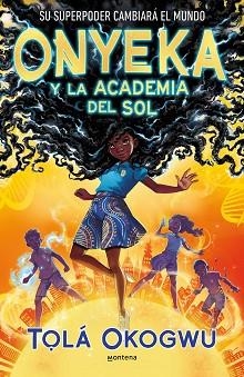 ONYEKA Y LA ACADEMIA DEL SOL | 9788419421456 | OKOGWU, T#LÁ | Llibreria Aqualata | Comprar libros en catalán y castellano online | Comprar libros Igualada