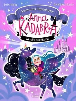 ANNA KADABRA. AVENTURES LLEGENDÀRIES 1. LA VALL DELS UNICORNS | 9788413893457 | MAÑAS, PEDRO / SIERRA, DAVID | Llibreria Aqualata | Comprar llibres en català i castellà online | Comprar llibres Igualada