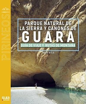 SIERRA DE GUARA GUIA VIAJERA Y RUTAS DE MONTAÑA | 9788482168227 | ATELA, DAVID | Llibreria Aqualata | Comprar libros en catalán y castellano online | Comprar libros Igualada