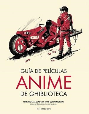 GUÍA DE PELÍCULAS ANIME DE GHIBLIOTECA | 9788445013090 | CUNNINGHAM, JAKE / LEADER, MICHAEL | Llibreria Aqualata | Comprar libros en catalán y castellano online | Comprar libros Igualada