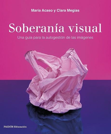 SOBERANÍA VISUAL | 9788449340208 | ACASO, MARÍA / MEGÍAS, CLARA | Llibreria Aqualata | Comprar libros en catalán y castellano online | Comprar libros Igualada