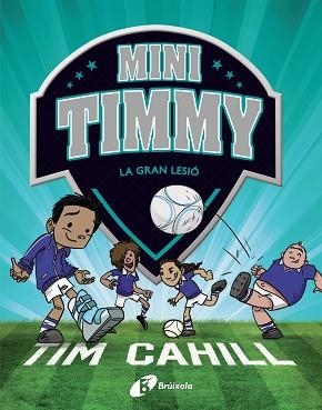 MINI TIMMY 6 - LA GRAN LESIÓ  | 9788413490359 | CAHILL, TIM | Llibreria Aqualata | Comprar libros en catalán y castellano online | Comprar libros Igualada