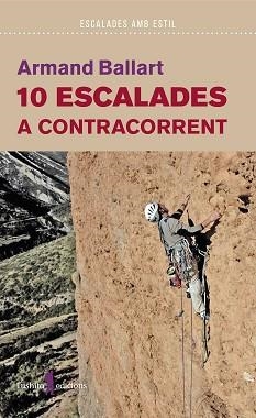 10 ESCALADES A CONTRACORRENT | 9788412603019 | BALLART I CODÓ, ARMAND | Llibreria Aqualata | Comprar llibres en català i castellà online | Comprar llibres Igualada