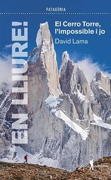EN LLIURE! EL CERRO TORRE, L'IMPOSSIBLE I JO | 9788412603026 | LAMA, DAVID | Llibreria Aqualata | Comprar libros en catalán y castellano online | Comprar libros Igualada