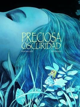 PRECIOSA OSCURIDAD | 9788416417018 | VEHLMAN, FABIEN/ KERASCOËT | Llibreria Aqualata | Comprar libros en catalán y castellano online | Comprar libros Igualada