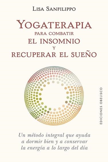 YOGATERAPIA PARA COMBATIR EL INSOMNIO Y RECUPERAR EL SUEÑO | 9788491116776 | SANFILIPPO, LISA | Llibreria Aqualata | Comprar libros en catalán y castellano online | Comprar libros Igualada