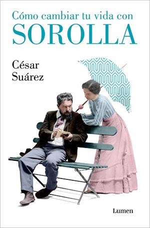 CÓMO CAMBIAR TU VIDA CON SOROLLA | 9788426418005 | SUÁREZ, CÉSAR | Llibreria Aqualata | Comprar llibres en català i castellà online | Comprar llibres Igualada