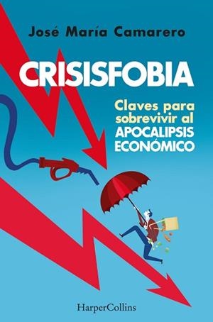 CRISISFOBIA. CLAVES PARA SOBREVIVIR AL APOCALIPSIS ECONÓMICO | 9788491398769 | MARÍA CAMARERO, JOSÉ | Llibreria Aqualata | Comprar libros en catalán y castellano online | Comprar libros Igualada