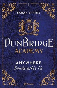 DUNBRIDGE ACADEMY. ANYWHERE | 9788408267522 | SPRINZ, SARAH | Llibreria Aqualata | Comprar libros en catalán y castellano online | Comprar libros Igualada