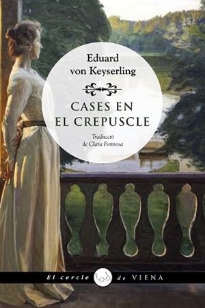 CASES EN EL CREPUSCLE (EL CERCLE DE VIENA 97) | 9788418908736 | VON KEYSERLING, EDUARD | Llibreria Aqualata | Comprar libros en catalán y castellano online | Comprar libros Igualada