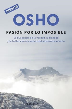 PASIÓN POR LO IMPOSIBLE, LA (OSHO HABLA DE TÚ A TÚ) | 9788499089997 | OSHO, | Llibreria Aqualata | Comprar llibres en català i castellà online | Comprar llibres Igualada